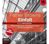 Chesterton,Gilbert Keith - Father Browns Einfalt Vol. 2: Die Flüchtigen Sterne - Der unsichtbare Mann - Die Ehre des Israel Gow (2 CDs)