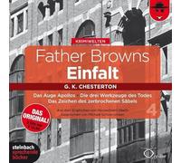 Chesterton,Gilbert Keith - Father Browns Einfalt Vol. 4: Das Auge Apollos - Das Zeichen des zerbrochenen Säbels - Die drei Werkzeuge des Todes (2 CDs)