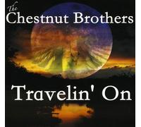 Chestnut Brothers - Travelin' On