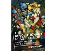 Chetan Bhatt The Revolutionary Road to Me (Tascabile)