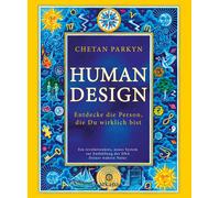 Chetan Parkyn A Human Design: Entdecke die Person, die Du wir (Copertina rigida)