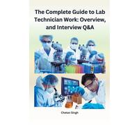 Chetan Singh The Complete Guide to Lab Technician Work (Tascabile)