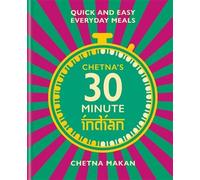 Chetna Makan Chetna's 30-minute Indian (Copertina rigida)