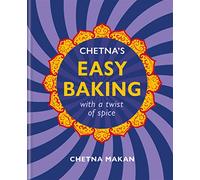 Chetna's Easy Baking: With a Twist of Spice