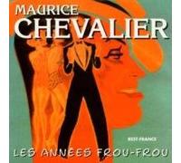 CHEVALIER, MAURICE - LES ANNEES FROU-FROU