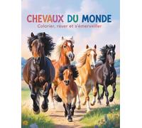 Chevaux du monde. Colorier, rêver et s'émerveiller: Pour les enfants à partir de 9 ans - 52 races de chevaux fascinantes stimulent la concentration et la créativité