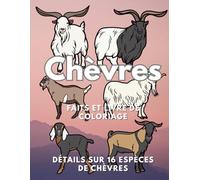 Chèvres : Faits et livre de coloriage, Détails de 16 espèces de chèvres: Cahier d'activités de coloriage pour les enfants de 2 à 16 ans