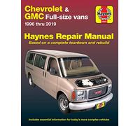 Chevrolet & Gmc Full-size Vans Haynes Repair Manual: 1996 Thru 2019: Based on a Complete Teardown and Rebuild