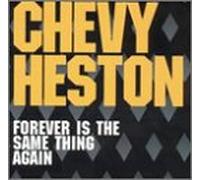 Chevy Heston - Forever Is the Same Thing Again