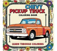 Chevy Pickup Trucks: Learn Through Coloring: Featuring Chevy pickup Trucks from 1933 to present
