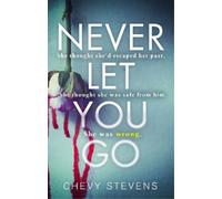 Chevy Stevens Never Let You Go (Tascabile)