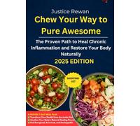 CHEW YOUR WAY TO PURE AWESOME: The Proven Path to Heal Chronic Inflammation and Restore Your Body Naturally