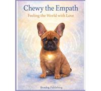 Chewy the Empath: Feeling the World with Love