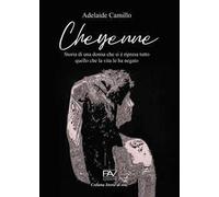 Cheyenne. Storia di una donna che si è ripresa tutto quello che la vita le ha negato