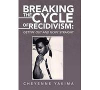 Cheyenne Yakima Breaking the Cycle of Recidivism (Copertina rigida)