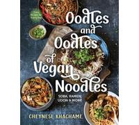 Oodles And Oodles Vegan Noodles: Soba, Ramen, Udon & More