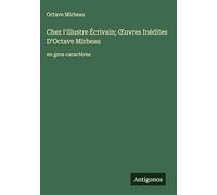 Chez l'illustre Écrivain; ¿uvres Inédites D'Octave Mirbeau: en gros caractères