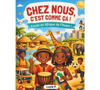 Chez nous c'est comme ça !: Escale en Afrique de l'Ouest !