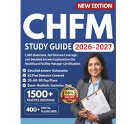CHFM Exam Study Guide 2026-2027: 1,500 Questions, Full Domain Coverage, and Detailed Answer Explanations for Healthcare Facility Manager Certification