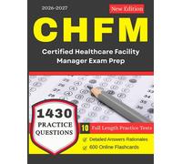 CHFM Exam Study Guide: Full Length Practice Tests and 1430 Practice Questions with Detailed Rationales for Certified Healthcare Facility Manager Exam Prep