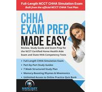 CHHA Exam Prep Made Easy: Review, Study Guide and Exam Prep for the NCCT Certified Home Health Aide Exam and State HHA Competency Tests