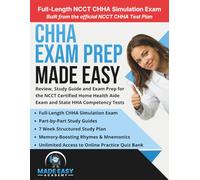 CHHA Exam Prep Made Easy: Review, Study Guide and Exam Prep for the NCCT Certified Home Health Aide Exam and State HHA Competency Tests