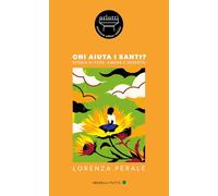 Chi aiuta i santi? Storia di fede, amore e deserto