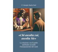 «Chi ascolta voi, ascolta Me»: La relazione con il padre spirituale secondo l’insegnamento dei santi