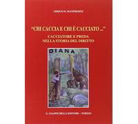 «Chi caccia e chi è cacciato...» Cacciatore e preda nella storia del diritto