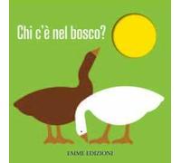 Chi c'è nel bosco? Ediz. illustrata