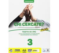 Chi cercate? Plus. Testo IRC. Per la Scuola media. Con e-book. Con espansione online (Vol. 3)