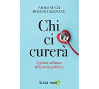 Chi ci curerà. Appunti sul futuro della sanità pubblica