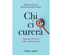 Chi ci curerà. Appunti sul futuro della sanità pubblica