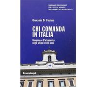 Chi comanda in Italia. Governo e Parlamento negli ultimi vent'anni