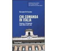 Chi comanda in Italia. Governo e Parlamento negli ultimi vent'anni