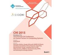 Chi Conference CHI 15 Conference on Human Factor in Computing Syst (Tascabile)