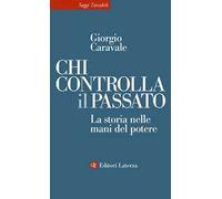Chi controlla il passato. La storia nelle mani del potere