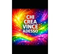 chi crea vince...: adesso