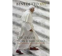 Chi crede non è mai solo. Viaggio in Baviera. Tutte le parole del Papa