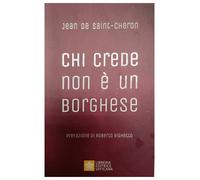 Chi crede non è un borghese. Perché la santità è alla portata di tutti - S...