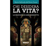 Chi desidera la vita? La proposta di san Benedetto