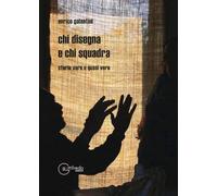 Chi disegna e chi squadra. Storie vere o quasi vere