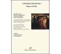 «Chi dite che io sia?» Dante e la fede. Atti del Convegno delle scienze umanistiche (Roma, 21 giugno 2013)