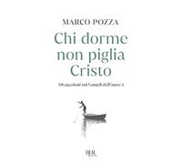 Chi dorme non piglia Cristo. Divagazioni sui Vangeli dell'anno A