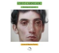 Chi è Carneade. Antologia di racconti