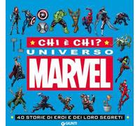 Chi è chi? Universo Marvel. 40 storie di eroi e dei loro segreti. Ediz. a colori