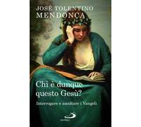CHI E' DUNQUE QUESTO GESU'? - TOLENTINO MENDONCA JOSE' - SAN PAOLO EDIZIONI