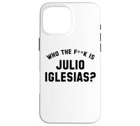 Chi è il fk Julio Iglesias? | Meme virale divertente Custodia per iPhone 16 Pro Max