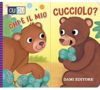 Chi e' il mio cucciolo? Ediz. a colori