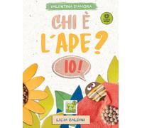 Chi è l'ape? Io!: (Collana Gemma ViVa)